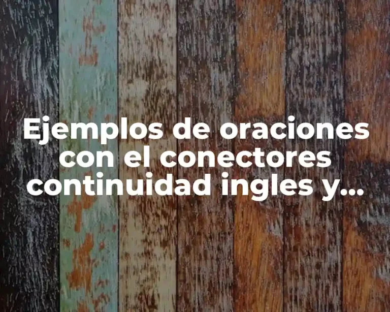 Ejemplos de oraciones con el conectores continuidad ingles y español