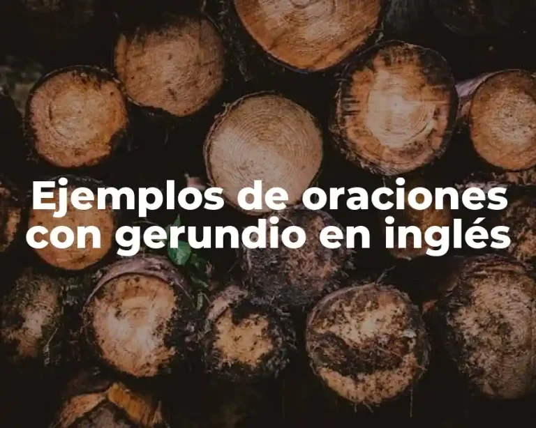 Ejemplos de oraciones con gerundio en inglés