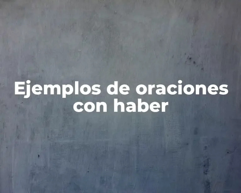 Ejemplos de oraciones con haber
