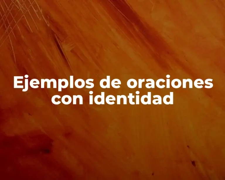 Ejemplos de oraciones con identidad