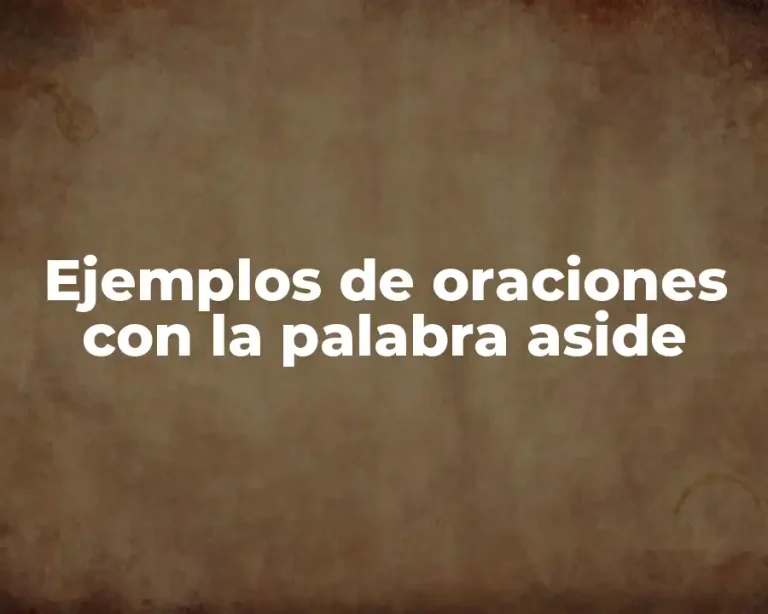 Ejemplos de oraciones con la palabra aside