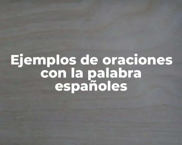 Ejemplos de oraciones con la palabra españoles