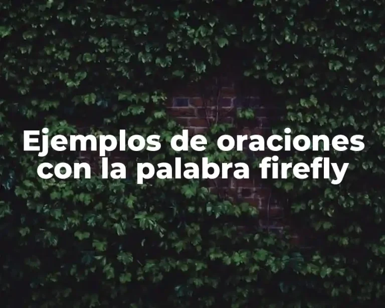 Ejemplos de oraciones con la palabra firefly