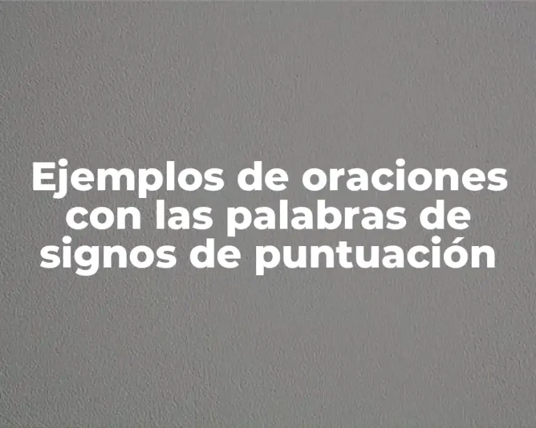 Ejemplos de oraciones con las palabras de signos de puntuación