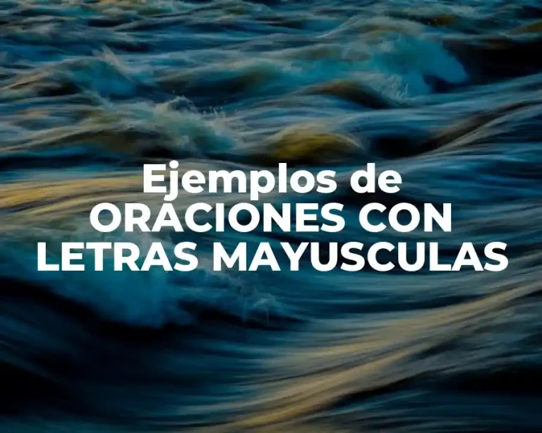 Ejemplos de ORACIONES CON LETRAS MAYUSCULAS