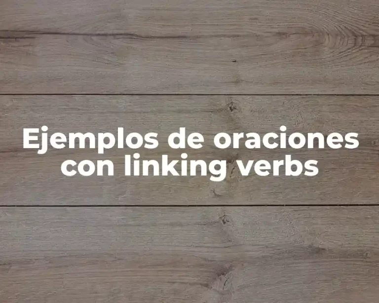Ejemplos de oraciones con linking verbs