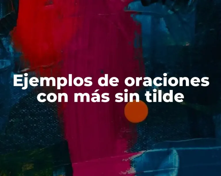 Ejemplos de oraciones con más sin tilde