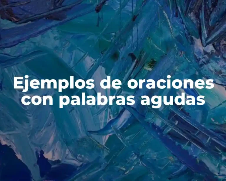 Ejemplos de oraciones con palabras agudas