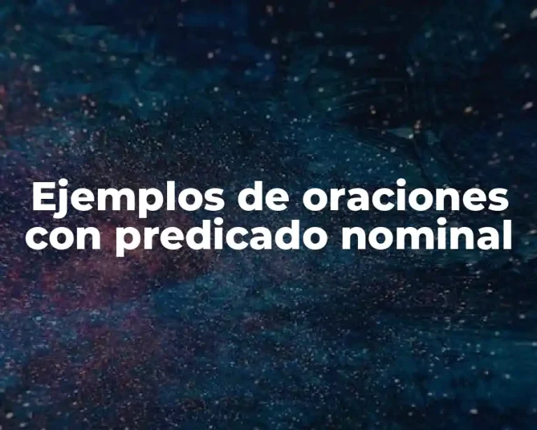 Ejemplos de oraciones con predicado nominal