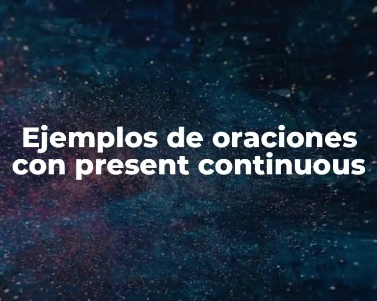 Ejemplos de oraciones con present continuous