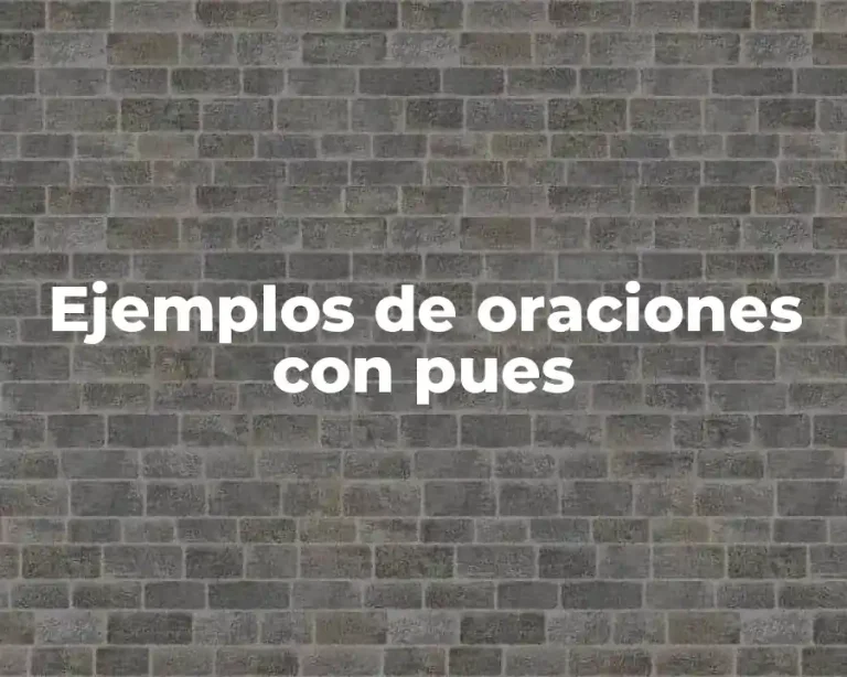 Ejemplos de oraciones con pues
