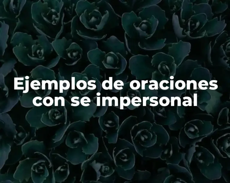 Ejemplos de oraciones con se impersonal