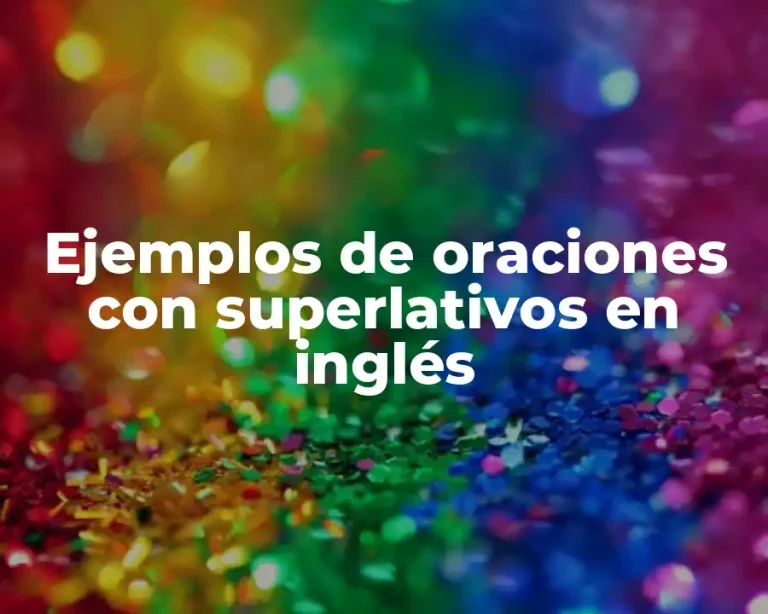 Ejemplos de oraciones con superlativos en inglés
