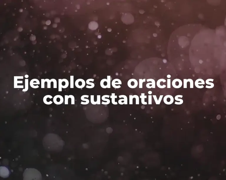 Ejemplos de oraciones con sustantivos