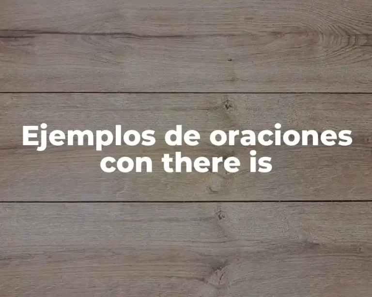 Ejemplos de oraciones con there is