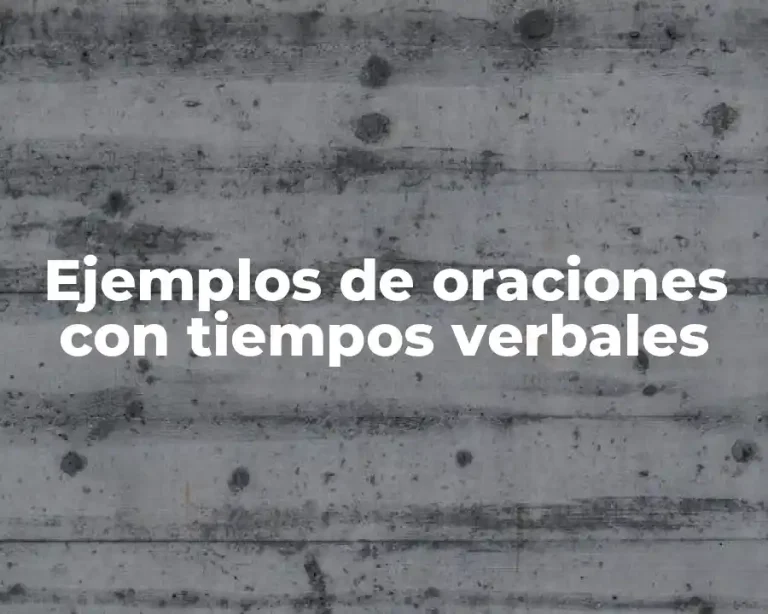 Ejemplos de oraciones con tiempos verbales