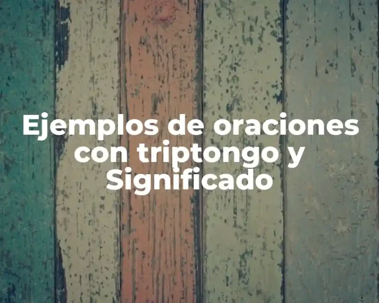 Ejemplos de oraciones con triptongo y Significado