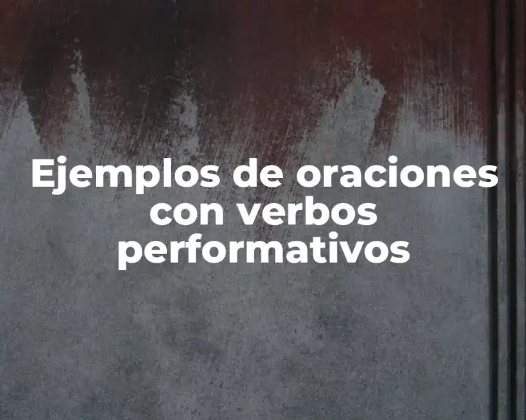 Ejemplos de oraciones con verbos performativos