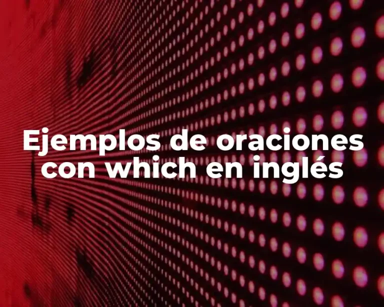 Ejemplos de oraciones con which en inglés