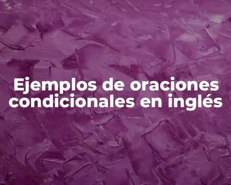Ejemplos de oraciones condicionales en inglés