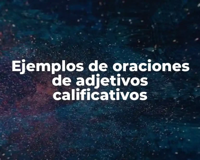 Ejemplos de oraciones de adjetivos calificativos