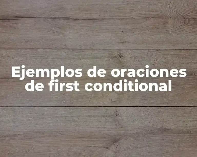 Ejemplos de oraciones de first conditional