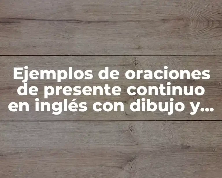 Ejemplos de oraciones de presente continuo en inglés con dibujo y Significado