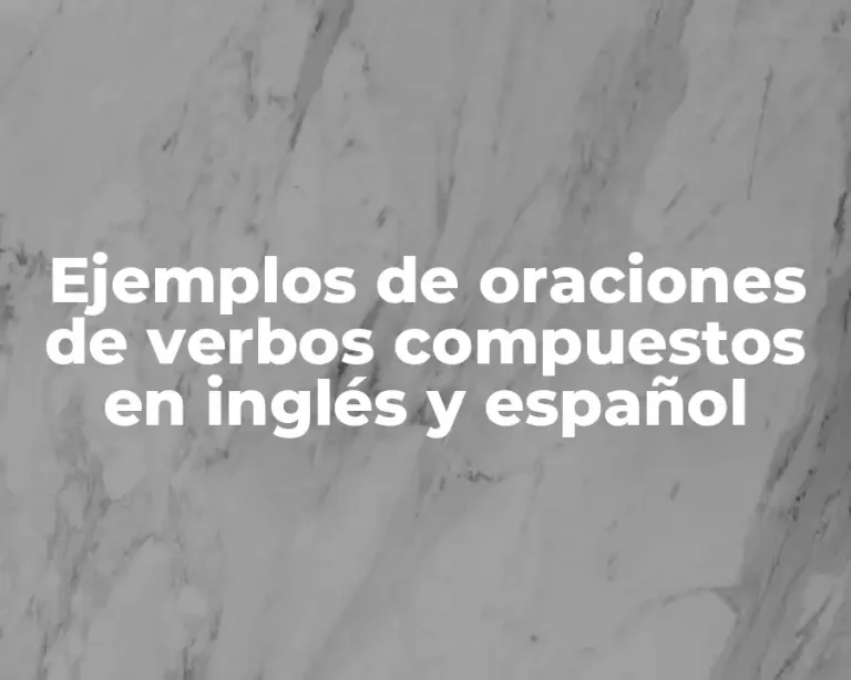 Ejemplos de oraciones de verbos compuestos en inglés y español