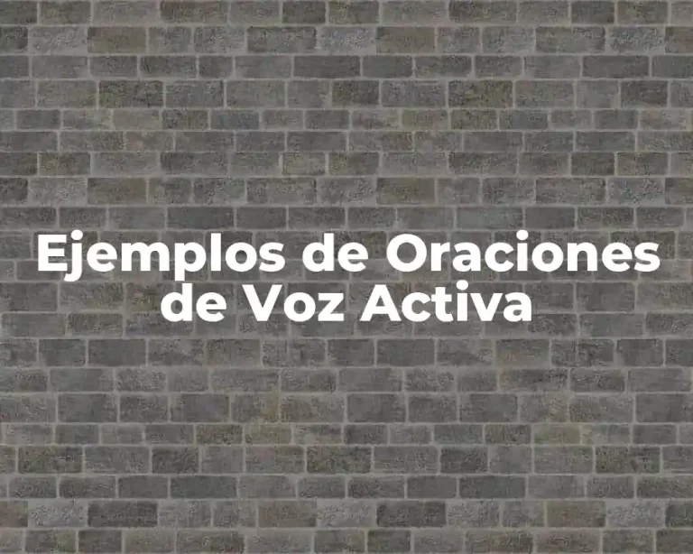 Ejemplos de Oraciones de Voz Activa
