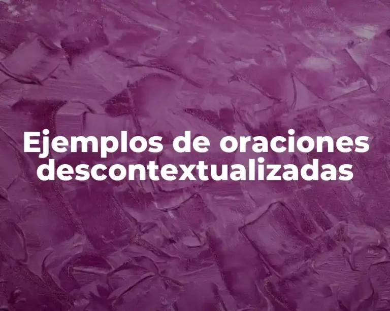 Ejemplos de oraciones descontextualizadas