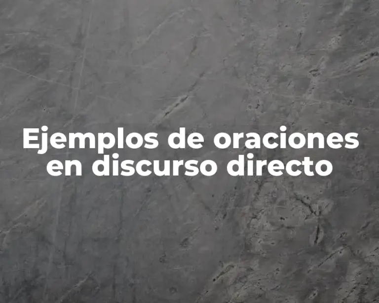 Ejemplos de oraciones en discurso directo
