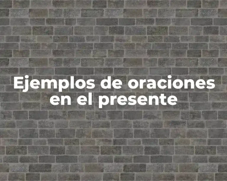 Ejemplos de oraciones en el presente