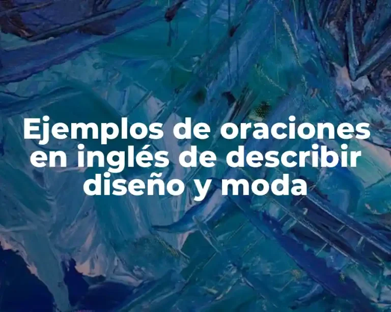 Ejemplos de oraciones en inglés de describir diseño y moda