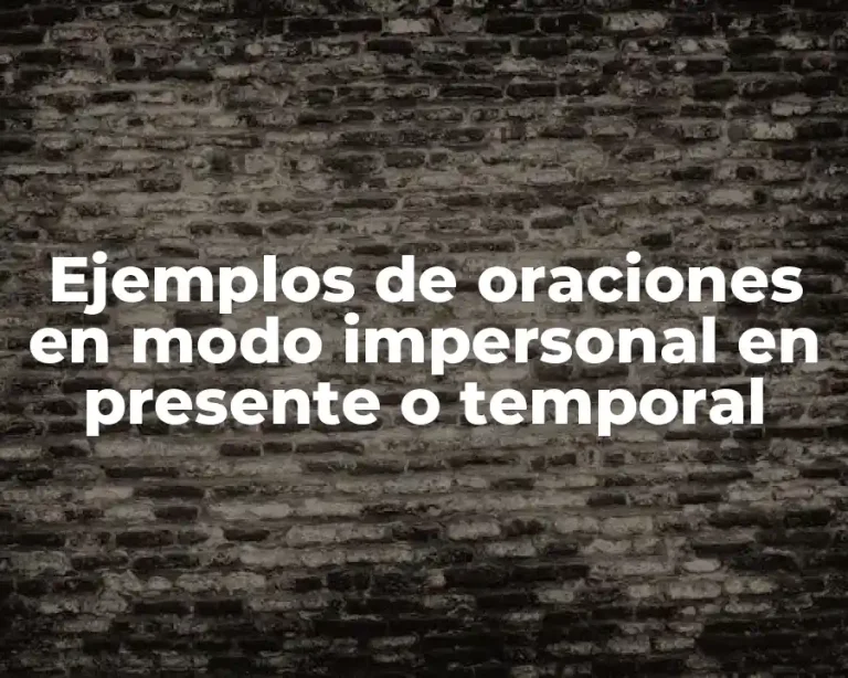 Ejemplos de oraciones en modo impersonal en presente o temporal