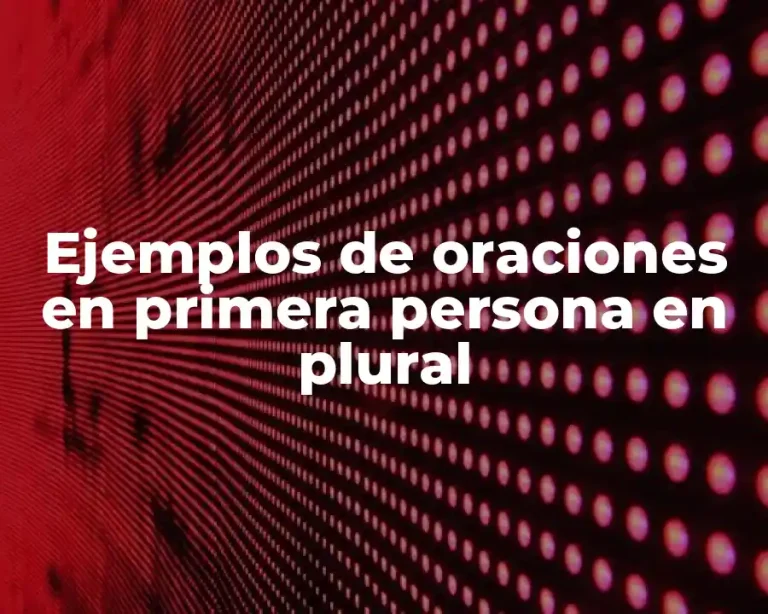 Ejemplos de oraciones en primera persona en plural