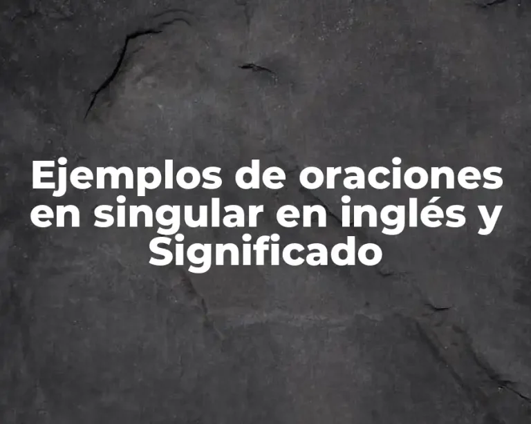 Ejemplos de oraciones en singular en inglés y Significado