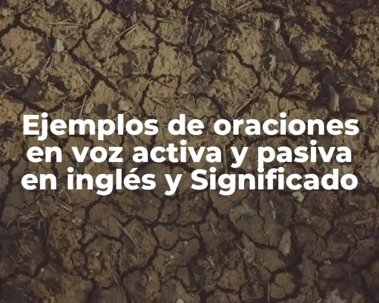 Ejemplos de oraciones en voz activa y pasiva en inglés y Significado