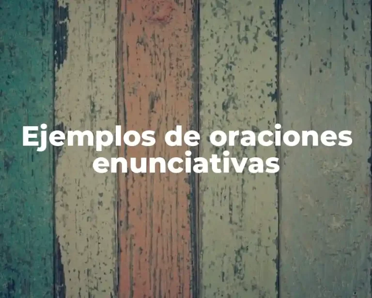 Ejemplos de oraciones enunciativas