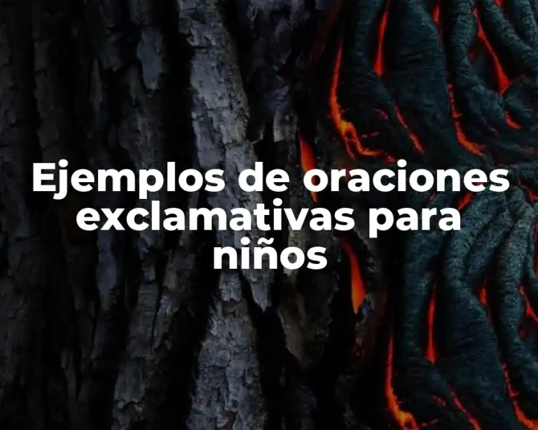 Ejemplos de oraciones exclamativas para niños