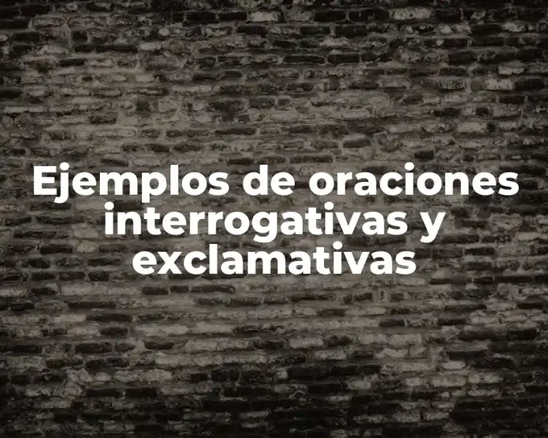 Ejemplos de oraciones interrogativas y exclamativas