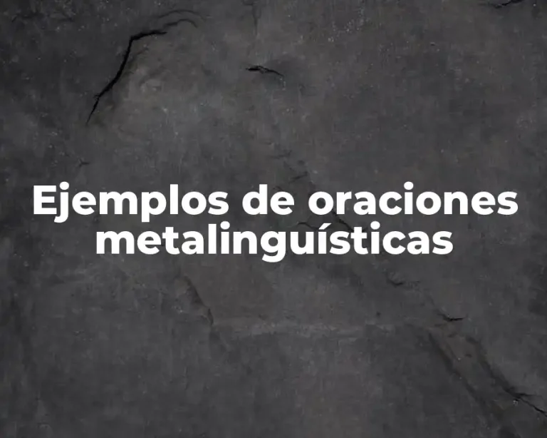 Ejemplos de oraciones metalinguísticas