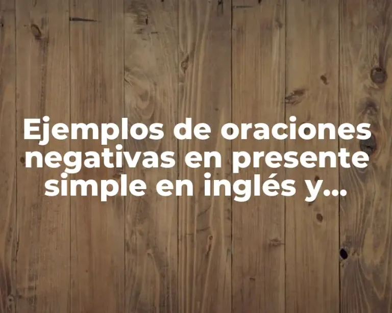 Ejemplos de oraciones negativas en presente simple en inglés y Significado