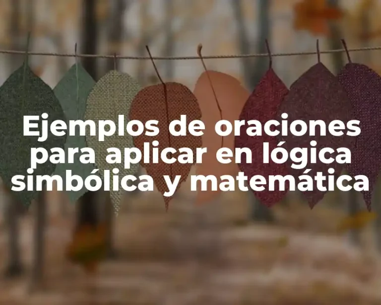 Ejemplos de oraciones para aplicar en lógica simbólica y matemática