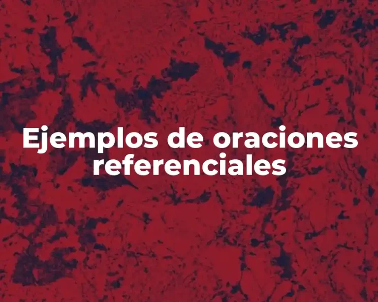 Ejemplos de oraciones referenciales