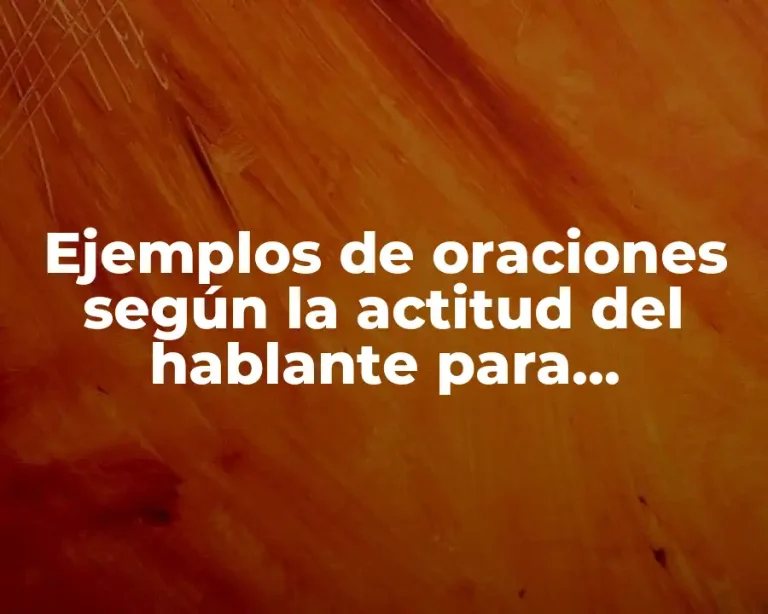 Ejemplos de oraciones según la actitud del hablante para secundaria