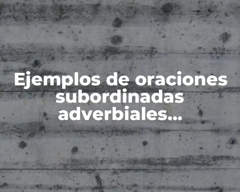 Ejemplos de oraciones subordinadas adverbiales comparativas y Significado