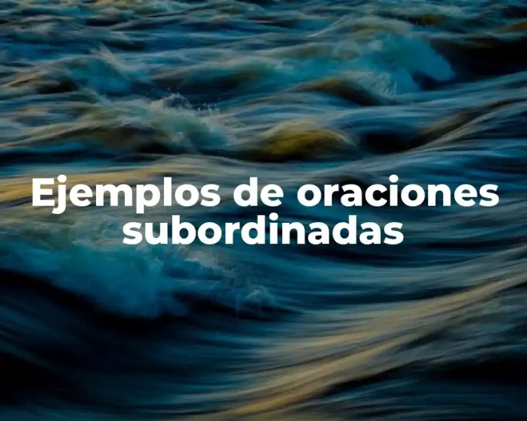 Ejemplos de oraciones subordinadas
