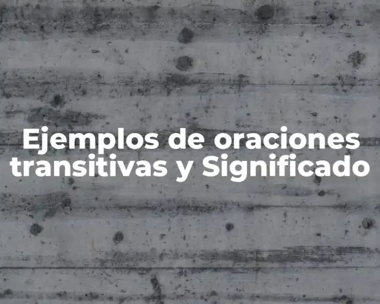 Ejemplos de oraciones transitivas y Significado