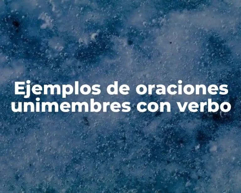 Ejemplos de oraciones unimembres con verbo