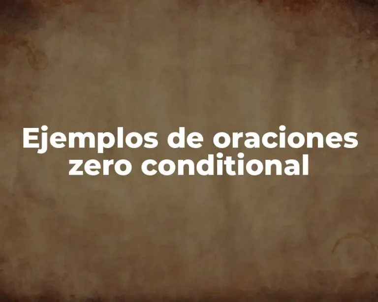 Ejemplos de oraciones zero conditional